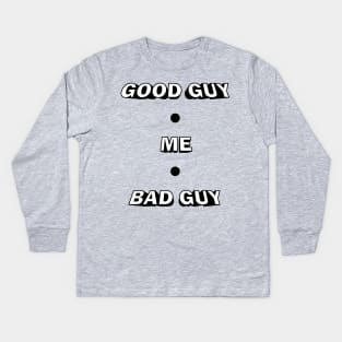 Good Guy, Bad Guy Kids Long Sleeve T-Shirt